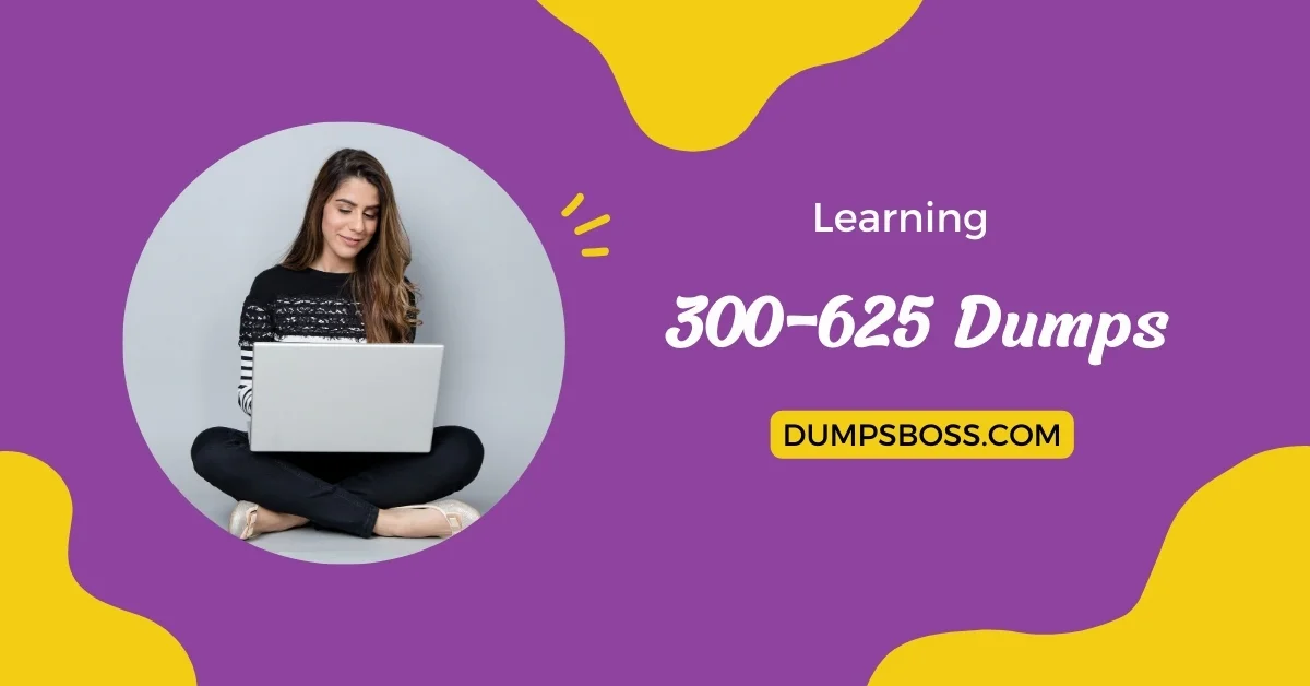 Looking for High-Quality 300-625 Dumps? Choose DumpsBoss